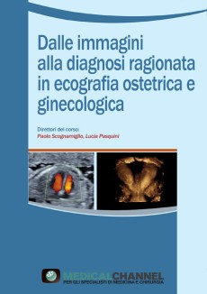 Dalle immagini alla diagnosi ragionata in ecografia ostetrica e ginecologica