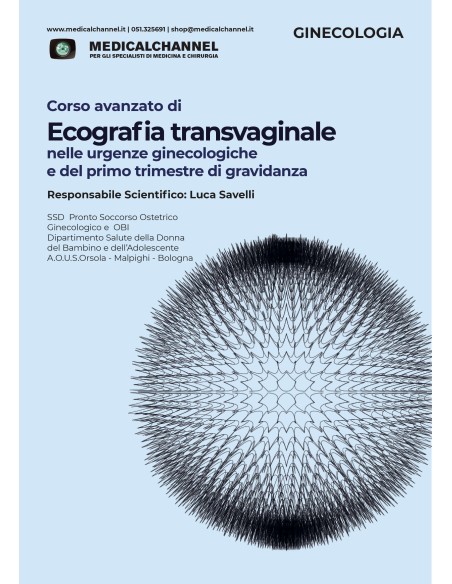 Corso Avanzato di Ecografia Transvaginale nelle urgenze ginecologiche e del I trimestre di gravidanza Corso Avanzato di Ecografia Transvaginale nelle urgenze ginecologiche e del I trimestre di gravidanza