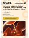 Ecografia nella patologia ostetrica: impiego pratico alla luce delle Linee Guida attuali