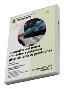 Ecografia del 1° trimestre e patologia ginecologica in gravidanza - videocorso